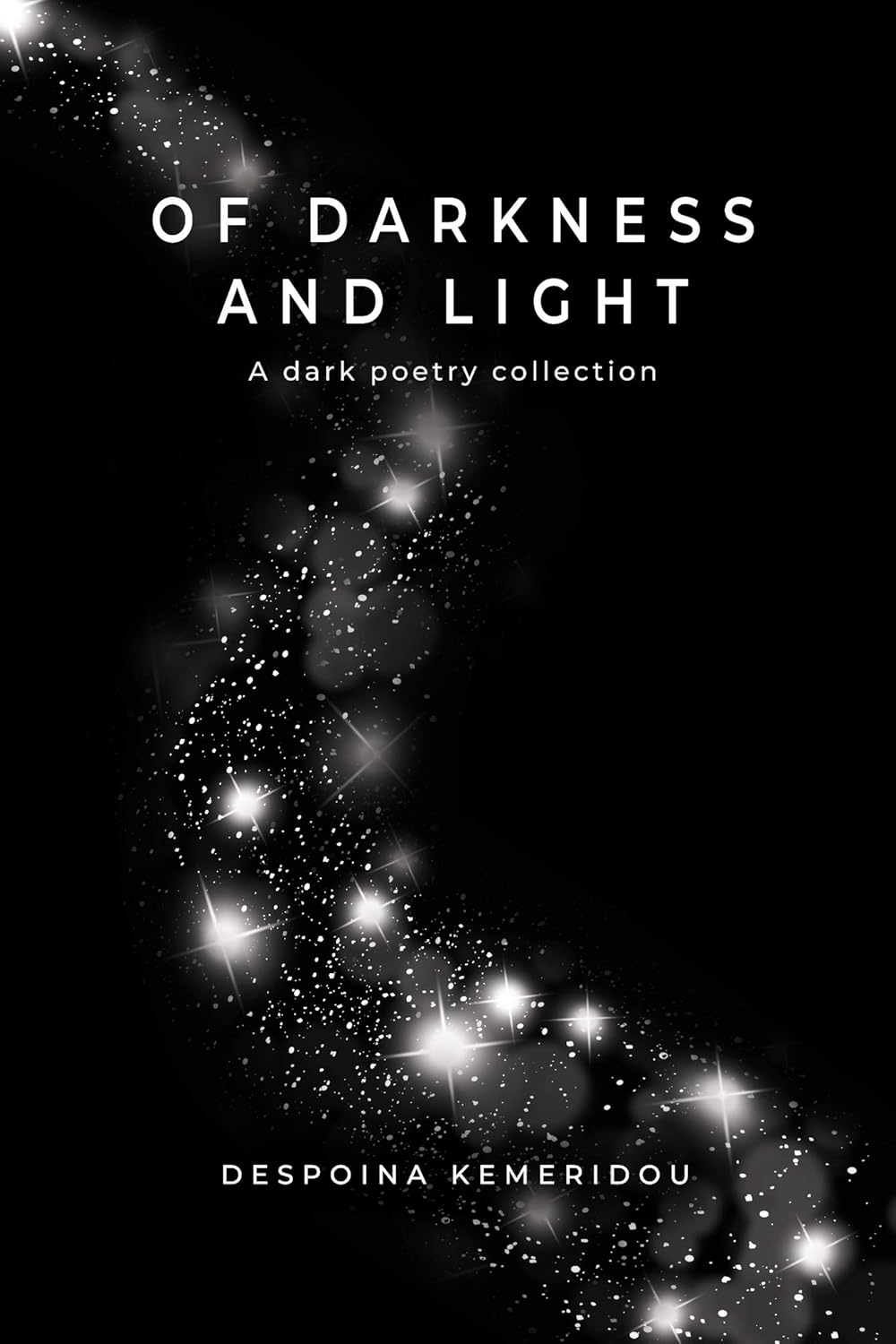Of Darkness and Light: A Dark Poetry Collection
